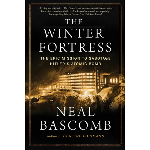 The Winter Fortress: The Epic Mission to Sabotage Hitler's Atomic Bomb - Paperback