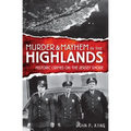 Murder & Mayhem in the Highlands: Historic Crimes of the Jersey Shore - Paperback