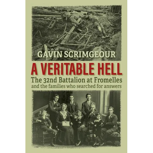 A Veritable Hell: The 32nd Battalion at Fromelles and the families who searched for answers - Paperback