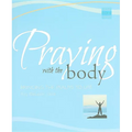 Praying with the Body: Bringing the Psalms to Life - Paperback