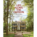 Life Along the Hudson: The Historic Country Estates of the Livingston Family - Hardcover
