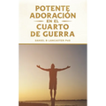 Potente Adoración en la Cuarto de Guerra: Cómo conectarse con el amor de Dios - Paperback