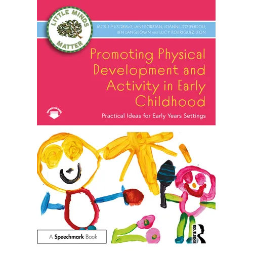 Promoting Physical Development and Activity in Early Childhood: Practical Ideas for Early Years Settings - Paperback