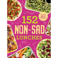 152 Non-Sad Lunches You Can Make in 5 Minutes - Paperback