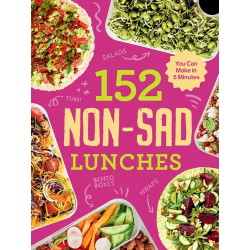 152 Non-Sad Lunches You Can Make in 5 Minutes - Paperback
