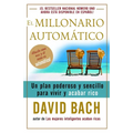El Millonario Automático / The Automatic Millionaire: Un Plan Poderoso Y Sencillo Para Vivir Y Acabar Rico - Paperback