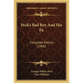 Peck's Bad Boy And His Pa: Complete Edition (1900) - Paperback