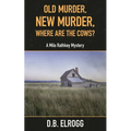 Old Murder, New Murder, Where Are The Cows?: A Milo Rathkey Mystery - Paperback