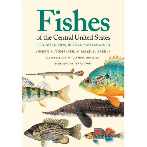 Fishes of the Central United States: Second Edition, Revised and Expanded - Paperback