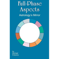Full-Phase Aspects: Astrology's Mirror - Paperback