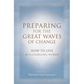 Preparing for the Great Waves of Change: How to Live in a Changing World - Paperback