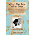 What Has Your Sister Done?: Stories of Unplanned Pregnancy - Paperback