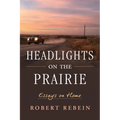 Headlights on the Prairie: Essays on Home - Paperback