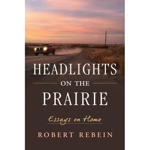 Headlights on the Prairie: Essays on Home - Paperback