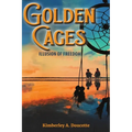 Golden Cages: Illusion Of Freedom - Paperback