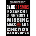 Dark Cosmos: In Search of Our Universe's Missing Mass and Energy - Paperback