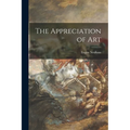 The Appreciation of Art - Paperback