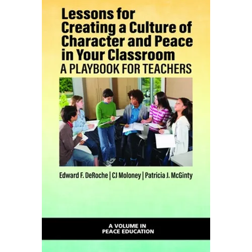 Lessons for Creating a Culture of Character and Peace in Your Classroom: A Playbook for Teachers - Paperback