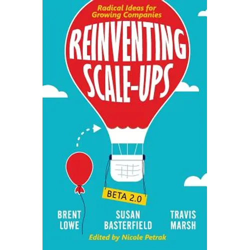 Reinventing Scale-Ups: Radical Ideas for Growing Companies - Paperback
