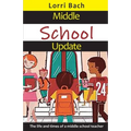 Middle School Update: The Life and Times of a Middle School Teacher - Paperback