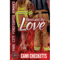 Rescued by Love: Park City Firefighter Romance - Paperback