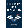 Good Work, Great Technology: Enabling Strategic HR Success Through Digital Tools - Hardcover