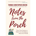 Notes from the Porch: Tiny True Stories to Make You Feel Better about the World - Hardcover