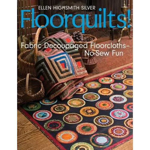 Floorquilts!: Fabric Decoupaged Floorcloths-No-Sew Fun - Paperback