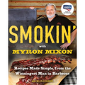 Smokin' with Myron Mixon: Recipes Made Simple, from the Winningest Man in Barbecue: A Cookbook - Paperback