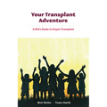 Your Transplant Adventure: A Kids Guide to Organ Transplant - Paperback