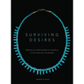Surviving Desires: Making and Selling Native Jewellery in the American Southwest - Paperback