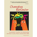 Changing Behavior: Immediately Transform Your Relationships with Easy to Learn, Proven Communication Skills (Black and White edition) - Paperback