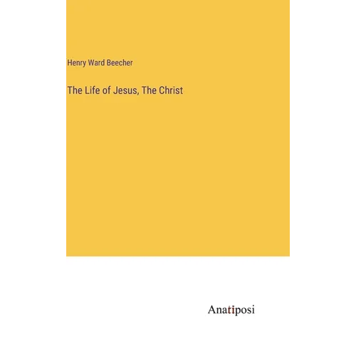 The Life of Jesus, The Christ - Hardcover