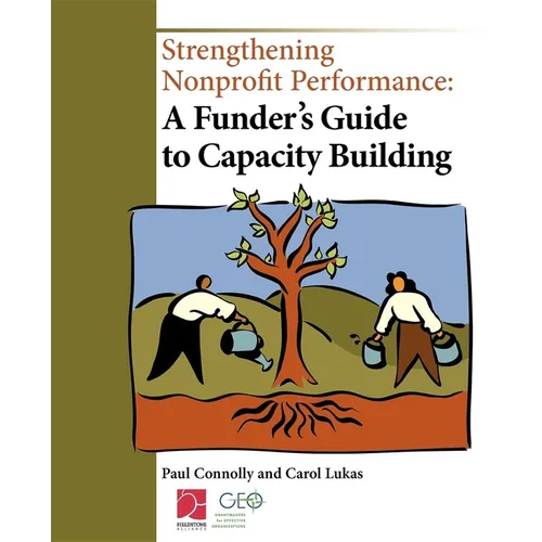 Strengthening Nonprofit Performance: A Funder's Guide to Capacity Building - Hardcover