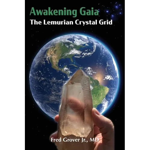 Awakening Gaia: The Lemurian Crystal Grid - Paperback