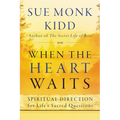 When the Heart Waits: Spiritual Direction for Life's Sacred Questions - Paperback