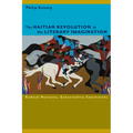 The Haitian Revolution in the Literary Imagination: Radical Horizons, Conservative Constraints - Paperback