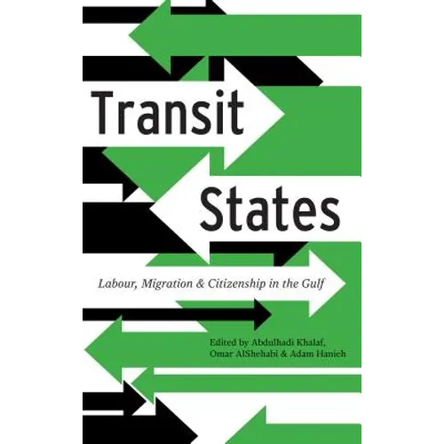 Transit States: Labour, Migration and Citizenship in the Gulf - Paperback