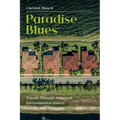 Paradise Blues: Travels through American Environmental History - Paperback