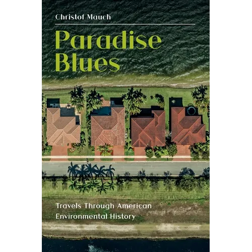 Paradise Blues: Travels through American Environmental History - Paperback