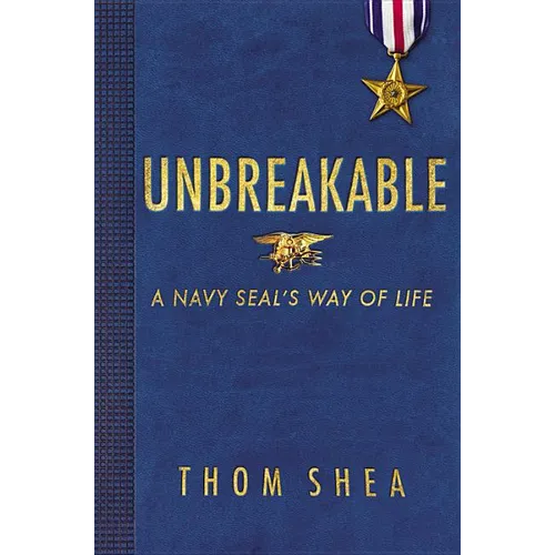 Unbreakable: A Navy Seal's Way of Life - Hardcover
