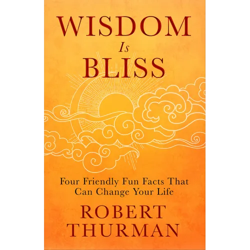 Wisdom Is Bliss: Four Friendly Fun Facts That Can Change Your Life - Hardcover