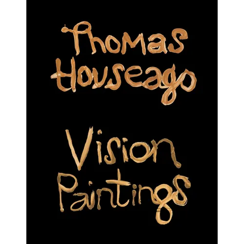 Thomas Houseago: Vision Paintings - Hardcover