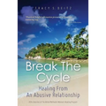 Break The Cycle: Healing From An Abusive Relationship - Paperback