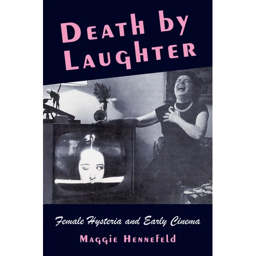 Death by Laughter: Female Hysteria and Early Cinema - Paperback