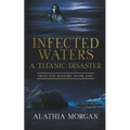 Infected Waters: A Titanic Disaster - Paperback