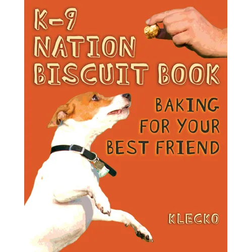 K-9 Nation Biscuit Book: Baking for Your Best Friend - Spiral