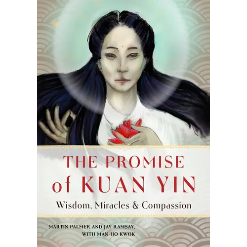 The Promise of Kuan Yin: Wisdom, Miracles, & Compassion - Paperback