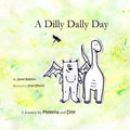 A Dilly Dally Day: A Journey by Melmina and Dilly - Paperback