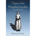 Origins of the Magdalene Laundries: An Analytical History - Paperback